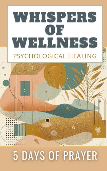 Whispers Of Wellness Psychological Healing 5 Days Of Prayer