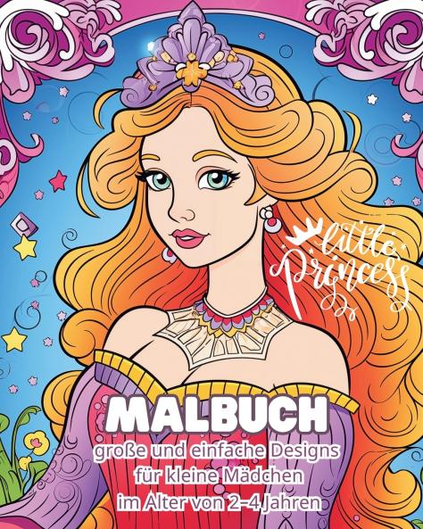 Little Princess - MALBUCH - Große und einfache Designs für kleine Mädchen