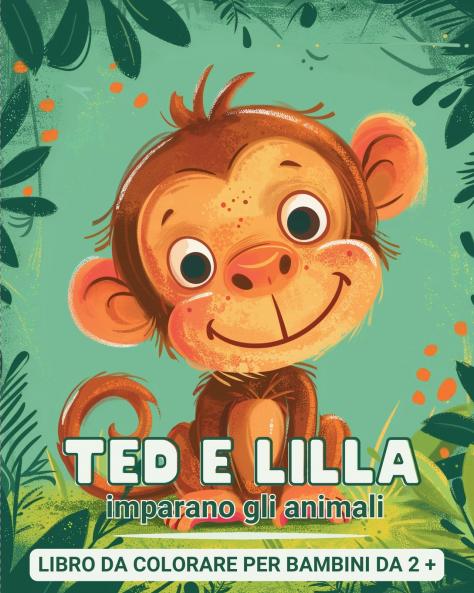 Ted e Lilla imparano gli animali - Libro da colorare per bambini 2+