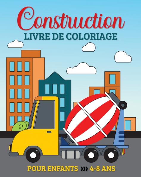 Construction Livre de Coloriage pour les Enfants de 4 à 8 Ans