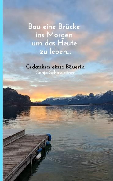 Bau eine Brücke ins Morgen um das Heute zu leben