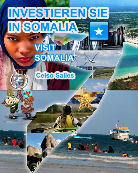INVESTIEREN SIE IN SOMALIA  - Visit Somalia - Celso Salles
