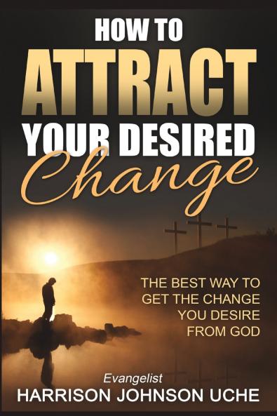 How to Attract Your Desired Change