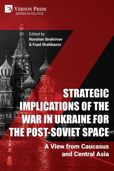 Strategic Implications of the War in Ukraine for the Post-Soviet Space