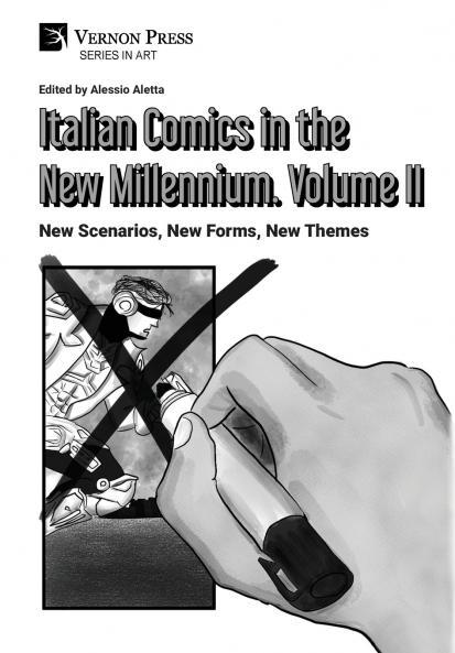 Italian Comics in the New Millennium. Vol. 2. New Scenarios New Forms New Themes