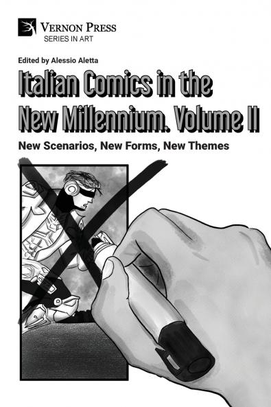Italian Comics in the New Millennium. Vol. 2. New Scenarios New Forms New Themes