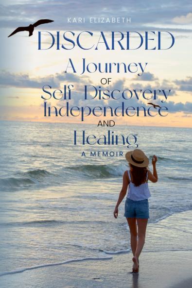 Discarded A Journey of Self-Discovery Independence and Healing