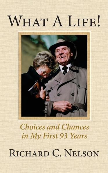 What a Life! Choices and Chances in My First 93 Years