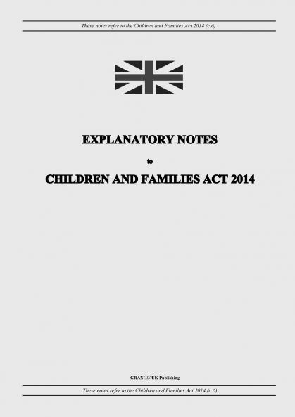 Explanatory Notes to Children and Families Act 2014