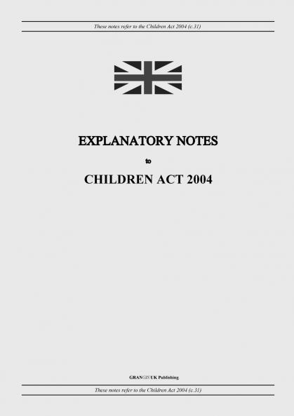 Explanatory Notes to Children Act 2004