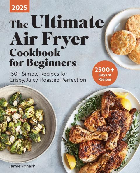 The Ultimate Air Fryer Cookbook for Beginners