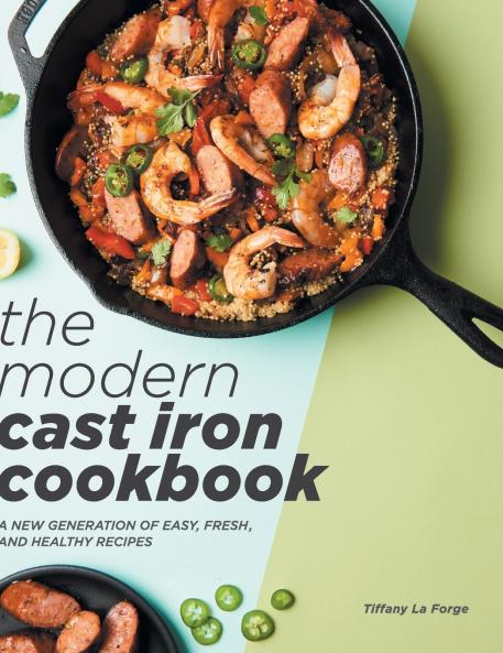 The Modern Cast Iron Cookbook