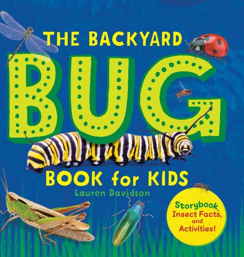 The Backyard Bug Book for Kids