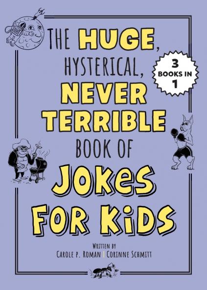 Huge Hysterical Never Terrible Book of Jokes for Kids