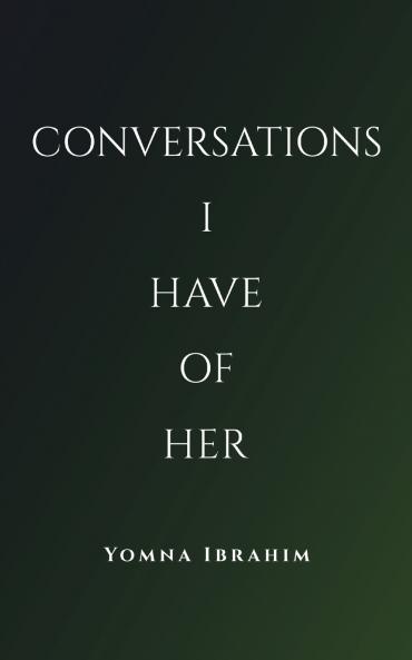 Conversations I Have of Her