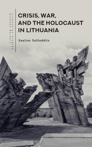 Crisis War and the Holocaust in Lithuania