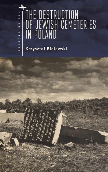 The Destruction of Jewish Cemeteries in Poland