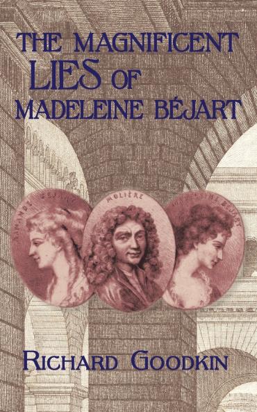 The Magnificent Lies of Madeleine Béjart