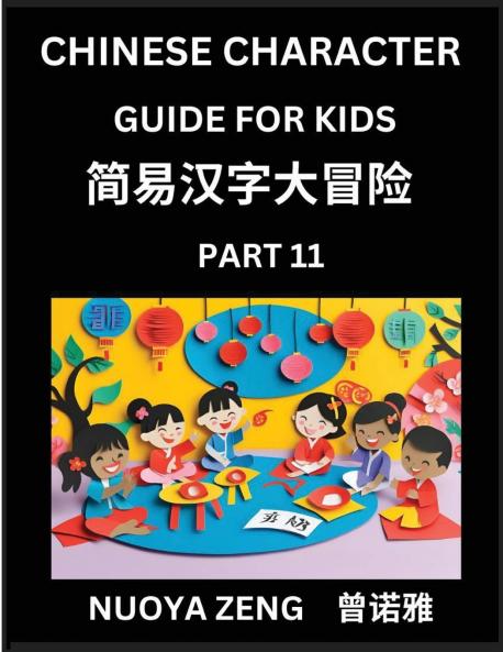 Chinese Character Guide for Kids (Part 11)- Learn Mandarin Chinese Language and Culture with Simplified Character Test Series Character Recognition & Reading Lessons for Beginners Intermediate and Advanced Level Students Young Adults Teens HSK All L