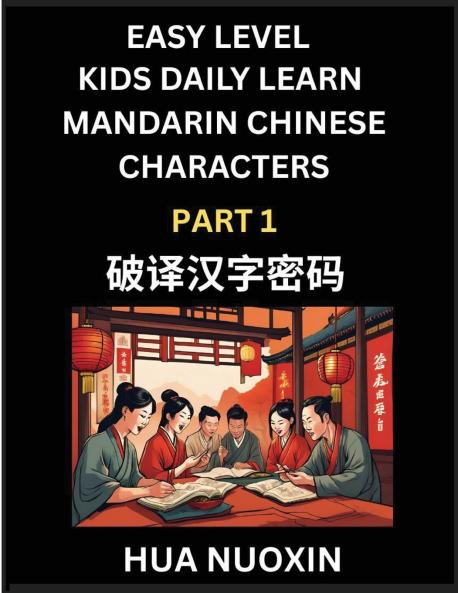 Kids Daily Learn Mandarin Chinese Character (Part 1) - Self-learn Recognizing Simplified Chinese Characters China Mystery Solved Brain Game Puzzles for Teens Young Adults Easy Lessons HSK All Levels