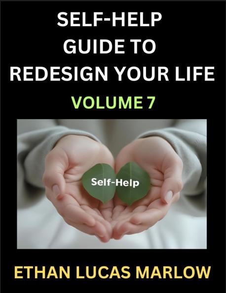 Self-help Guide to Redesign Your Life (Part 7)
