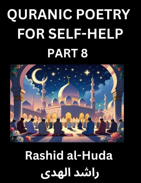Quranic Poetry for Self-help (Part 8)- The Divine Path to Self-Discovery Poetic Reflections from the Quran for Soul Illumination Souls Navigating Life's Journey with Spiritual Growth Wisdom Lessons Finding Inner Peace Through Verses Inspired by the Isl