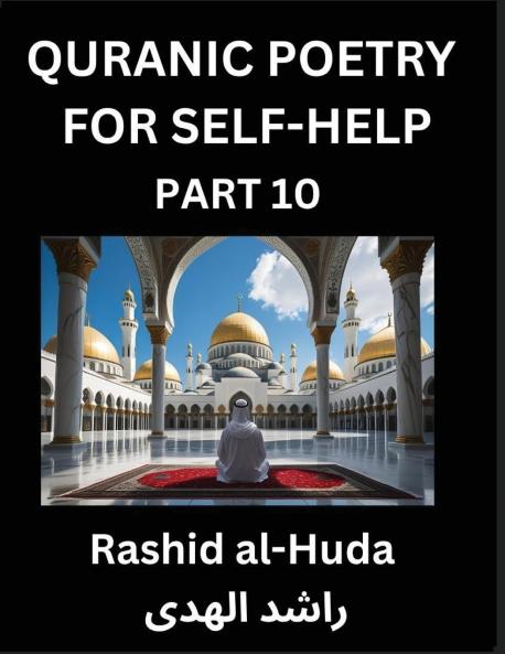 Quranic Poetry for Self-help (Part 10)- The Divine Path to Self-Discovery Poetic Reflections from the Quran for Soul Illumination Souls Navigating Life's Journey with Spiritual Growth Wisdom Lessons Finding Inner Peace Through Verses Inspired by the Is