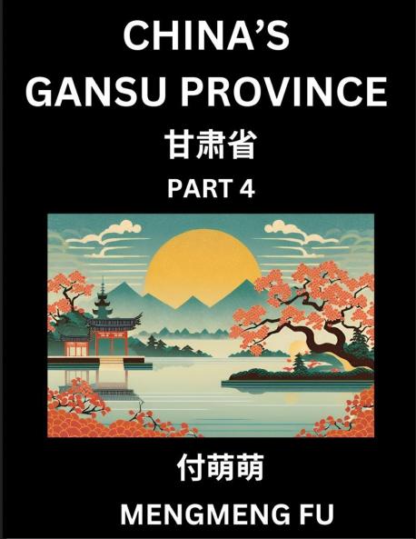 China's Gansu Province (Part 4)- Learn Chinese Characters Words Phrases with Chinese Names Surnames and Geography