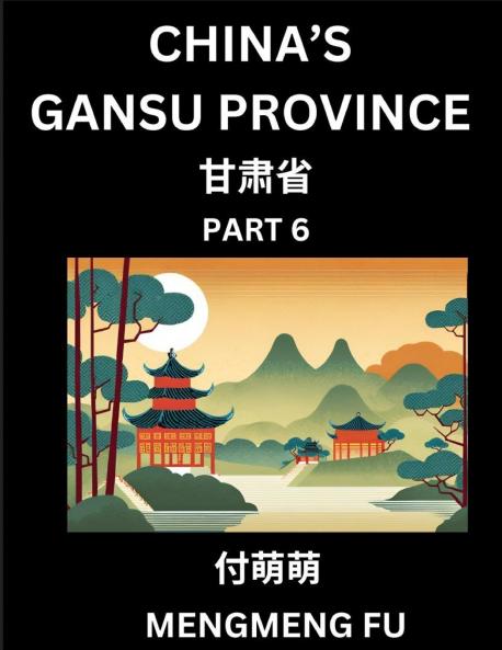 China's Gansu Province (Part 6)- Learn Chinese Characters Words Phrases with Chinese Names Surnames and Geography