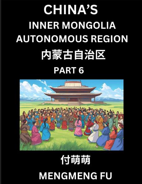 China's Inner Mongolia Autonomous Region  (Part 6)- Learn Chinese Characters Words Phrases with Chinese Names Surnames and Geography