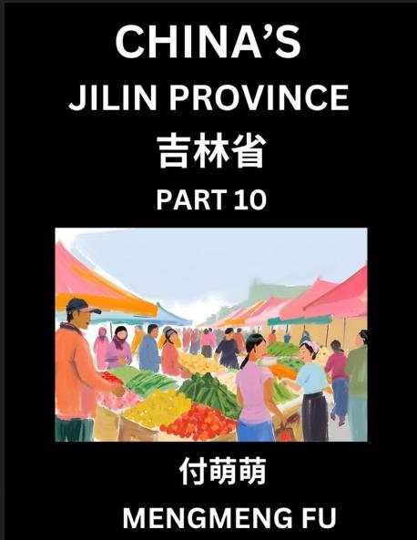 China's Jilin Province (Part 10)- Learn Chinese Characters Words Phrases with Chinese Names Surnames and Geography Books for Kids Young and Adults HSK All Levels to Understand Chinese Geographical Organization