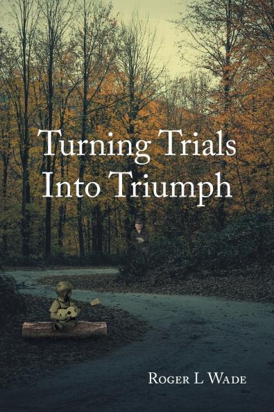 Turning Trials Into Triumph