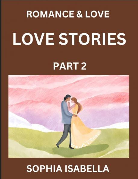 Romance & Love (Part 2) - Echoes of Romance A Treasure Trove of Timeless Fictional Short Stories