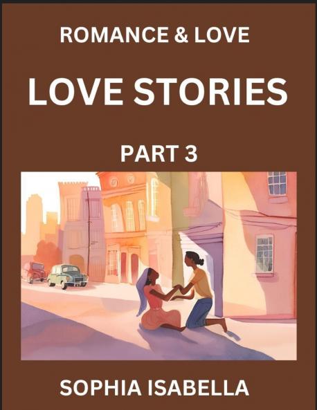 Romance & Love (Part 3) - Echoes of Romance A Treasure Trove of Timeless Fictional Short Stories