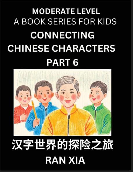 Chinese Characters for Kids (Part 6)- Moderate Level Test Series for Children to Recognize Chinese Characters by Column Matching Suitable for HSK All Levels Fast Learn Mandarin Chinese with Simplified Character Brain Games