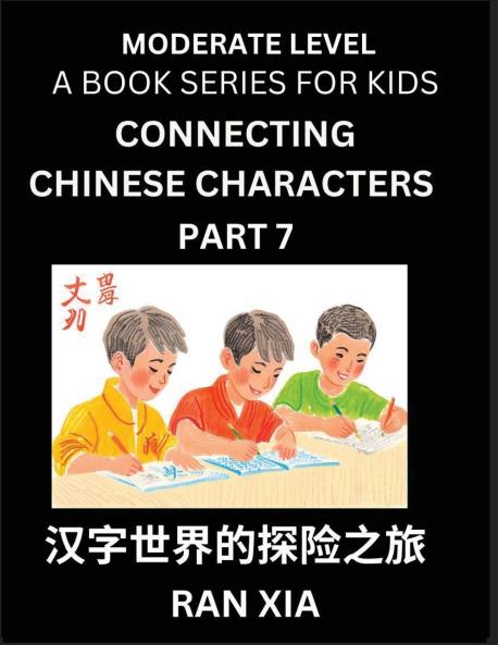 Chinese Characters for Kids (Part 7)- Moderate Level Test Series for Children to Recognize Chinese Characters by Column Matching Suitable for HSK All Levels Fast Learn Mandarin Chinese with Simplified Character Brain Games