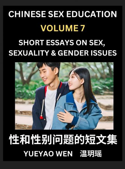 Short Essays on Sex Sexuality & Gender Issues (Part 7) - Improve Personal Growth and Development Sex Education A Collection of Short Essays in Chinese and English Learn Mandarin Chinese while Reading China Articles