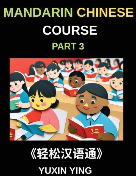 Mandarin Chinese Course (Part 3)- Chinese Made Simple A Step-by-Step Guide with Interconnected Lessons Pinyin Tones & Cultural Context for All HSK Levels