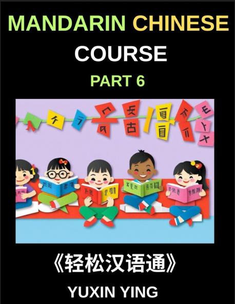 Mandarin Chinese Course (Part 6)- Chinese Unlocked Self-Paced Learning with Vocabulary Grammar Pinyin & Cultural Journeys for HSK Success