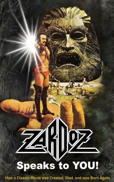 Zardoz Speaks To You! How a Classic Movie was Created Died and was Born Again (hardback)