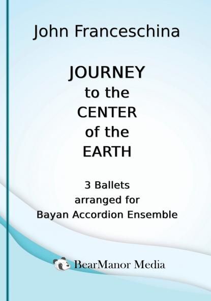 Journey to the Center of the Earth - 3 Ballets arranged for Bayan Accordion Ensemble