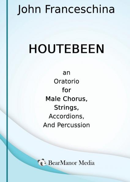 Houtebeen - An Oratorio for Male Chorus Strings Accordions and Percussion