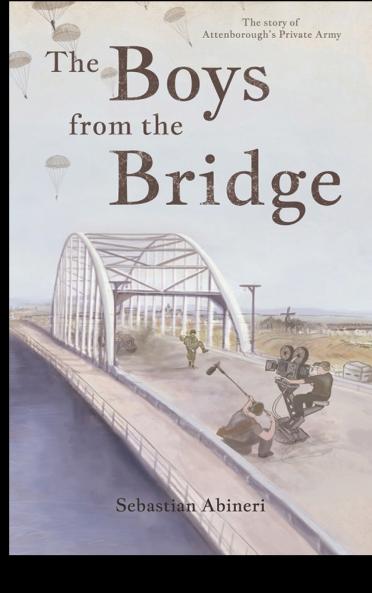The Boys from the Bridge - The Story of Attenborough's Private Army