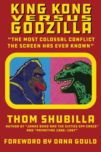 King Kong Versus Godzilla - The Most Colossal Conflict the Screen Has Ever Known