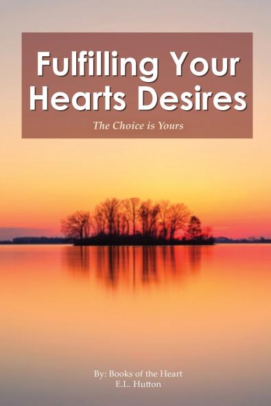 Fulfilling Your Hearts Desires