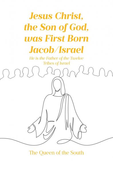 Jesus Christ the Son of God was First Born Jacob-Israel