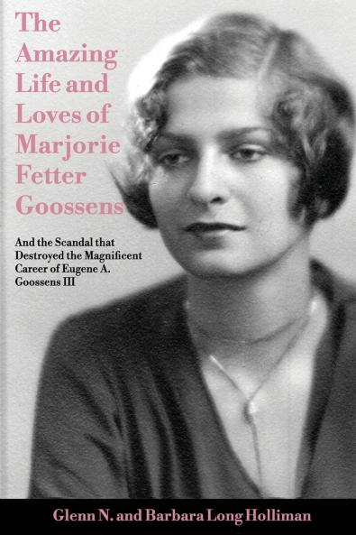 The Amazing Life and Loves of Lady Marjorie Fetter Goossens