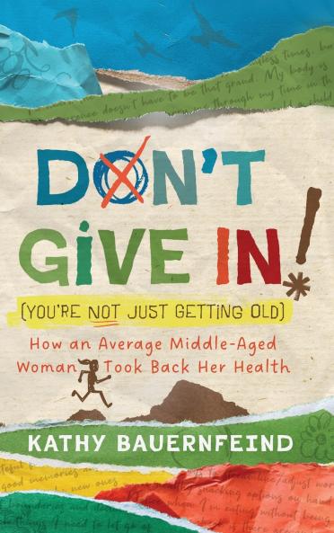 Don't Give In! (You're Not Just Getting Old)