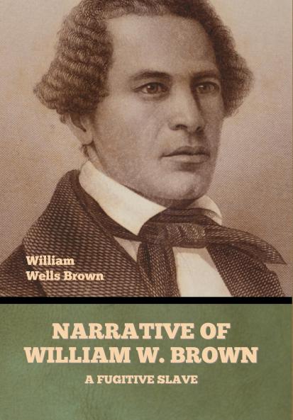 Narrative of William W. Brown a Fugitive Slave