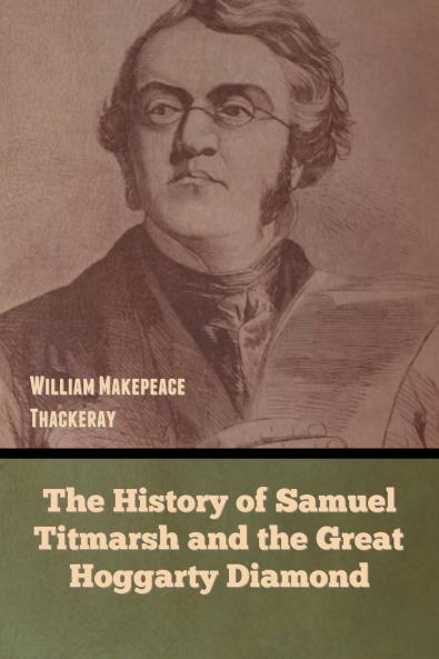 The History of Samuel Titmarsh and the Great Hoggarty Diamond
